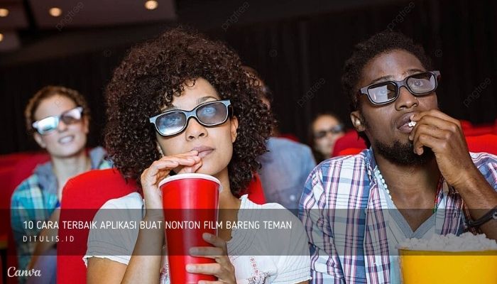 10 cara terbaik aplikasi buat nonton film bareng teman