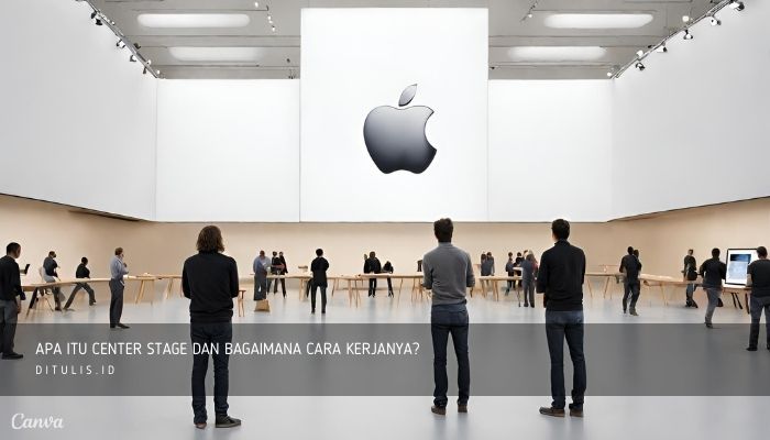 apa itu center stage dan bagaimana cara kerjanya