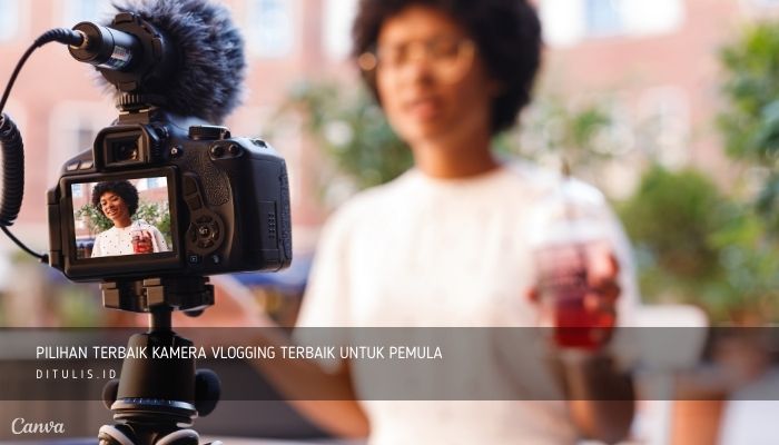 pilihan terbaik kamera vlogging terbaik untuk pemula