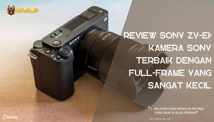 review sony zv e1 kamera sony terbaik dengan full frame yang sangat kecil