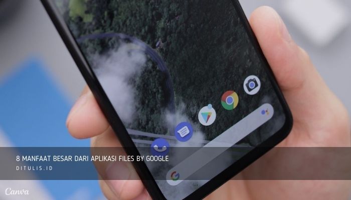 8 manfaat besar dari aplikasi files by google