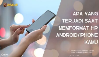 Apa Yang Terjadi Saat Memformat HP Android/iPhone Kamu Di 2026 | Ditulis.ID