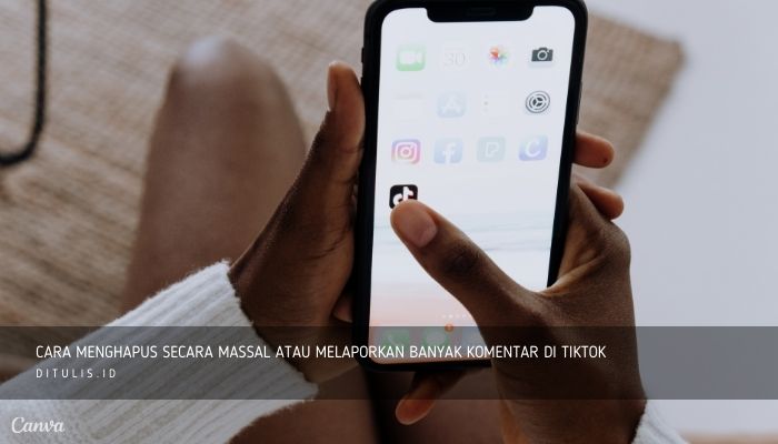 cara menghapus secara massal atau melaporkan banyak komentar di tiktok