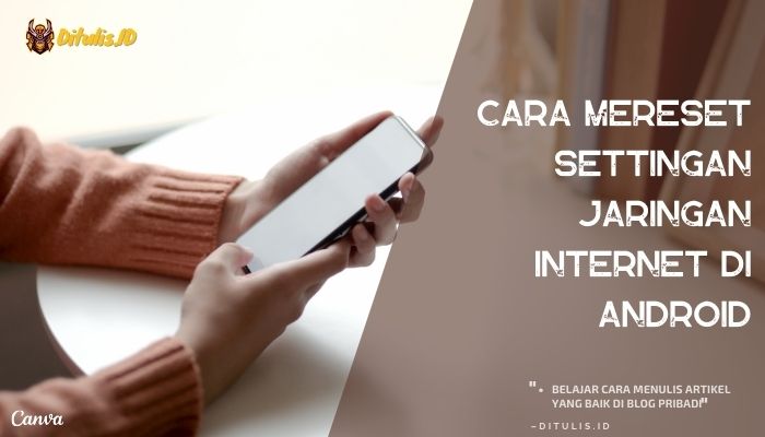 cara mereset settingan jaringan internet di android