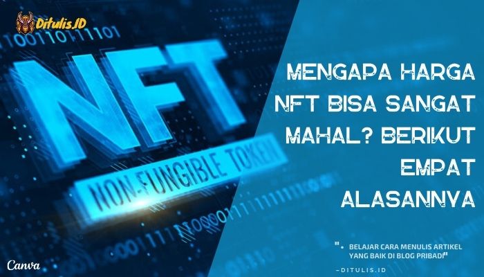 mengapa harga nft bisa sangat mahal berikut empat alasannya