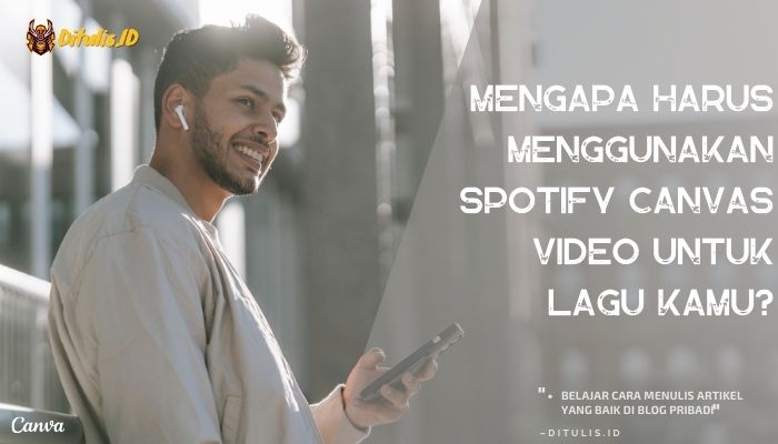 mengapa harus menggunakan spotify canvas video untuk lagu kamu