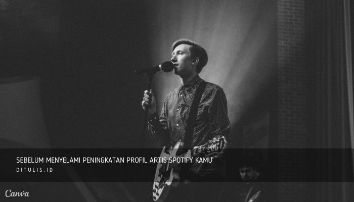 sebelum menyelami peningkatan profil artis spotify kamu