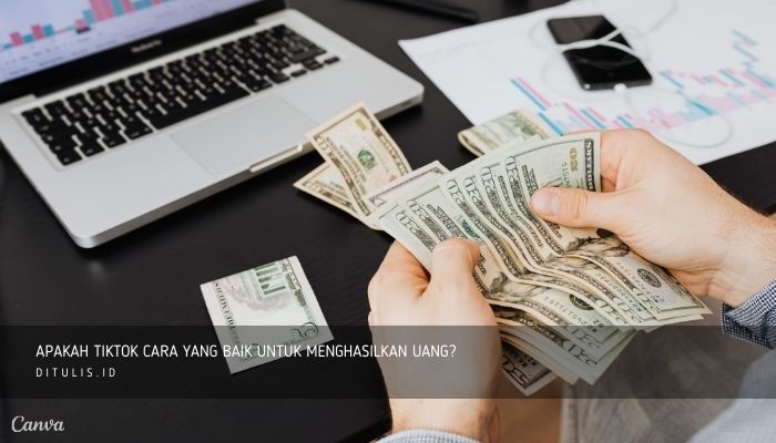 apakah tiktok cara yang baik untuk menghasilkan uang