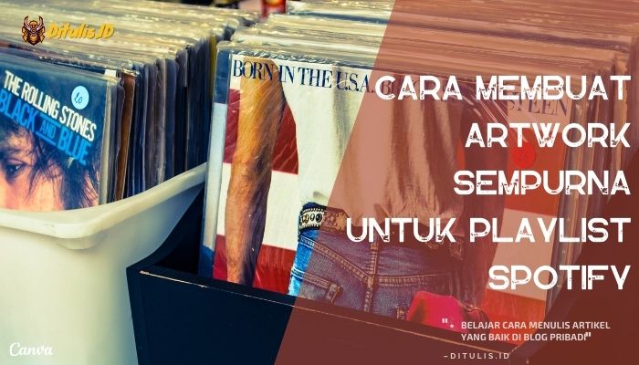 cara membuat artwork sempurna untuk playlist spotify