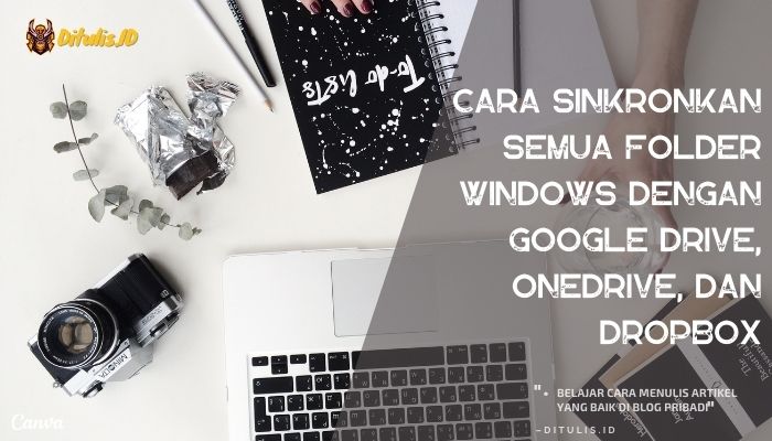 cara sinkronkan semua folder windows dengan google drive onedrive dan dropbox