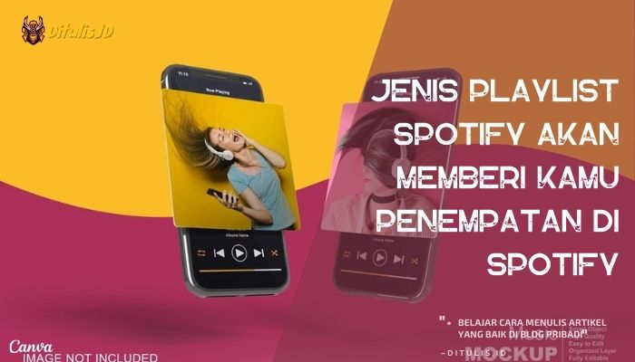 jenis playlist spotify akan memberi kamu penempatan di spotify