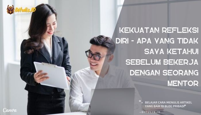 kekuatan refleksi diri apa yang tidak saya ketahui sebelum bekerja dengan seorang mentor