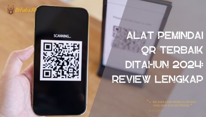 alat pemindai qr terbaik ditahun 2024 review lengkap