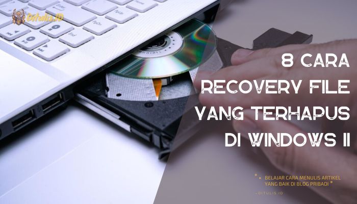 8 cara recovery file yang terhapus di windows 11