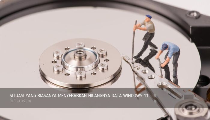 situasi yang biasanya menyebabkan hilangnya data windows 11