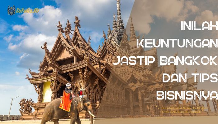 inilah keuntungan jastip bangkok dan tips bisnisnya