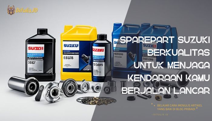 sparepart suzuki berkualitas untuk menjaga kendaraan kamu berjalan lancar