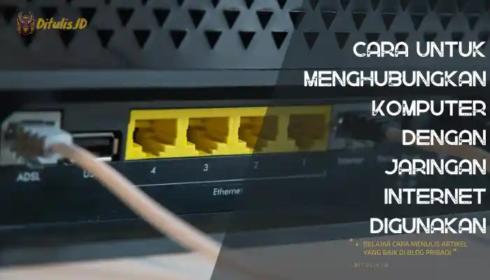 cara untuk menghubungkan komputer dengan jaringan internet digunakan