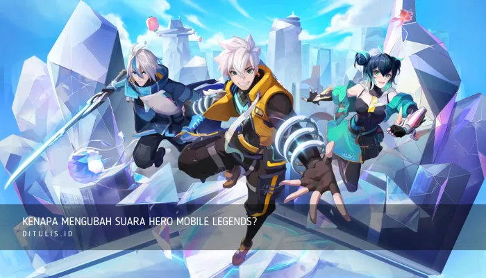 kenapa mengubah suara hero mobile legends