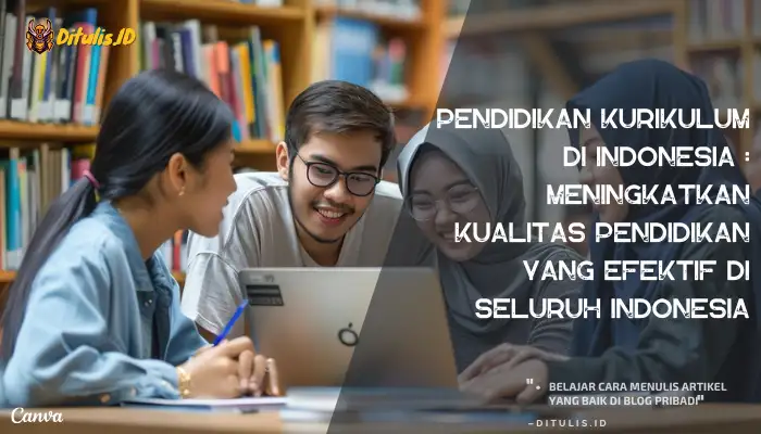 pendidikan kurikulum di indonesia meningkatkan kualitas pendidikan yang efektif di seluruh indonesia