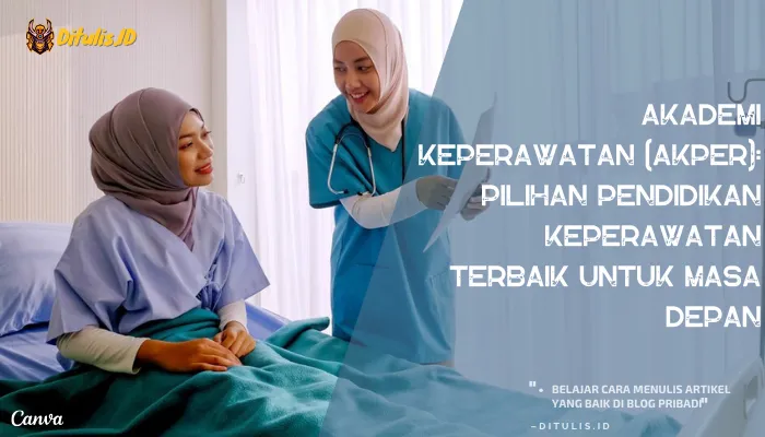 akademi keperawatan (akper) pilihan pendidikan keperawatan terbaik untuk masa depan