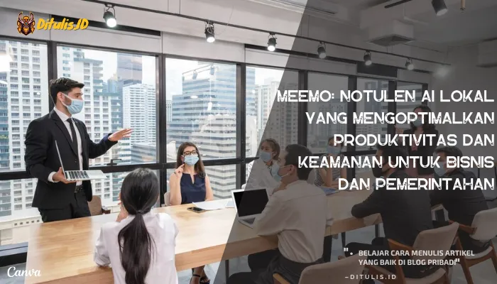 meemo notulen ai lokal yang mengoptimalkan produktivitas dan keamanan untuk bisnis dan pemerintahan