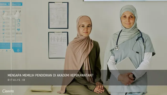 mengapa memilih pendidikan di akademi keperawatan