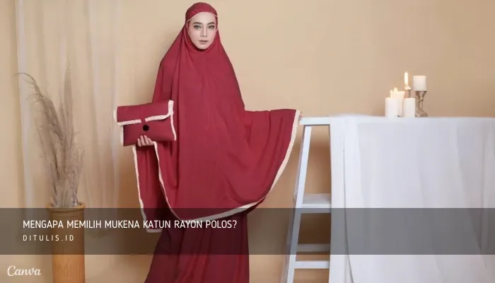 mengapa memilih mukena katun rayon polos
