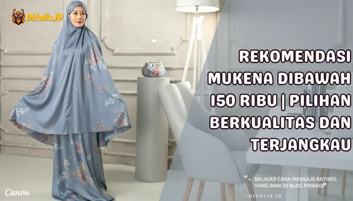 rekomendasi mukena dibawah 150 ribu pilihan berkualitas dan terjangkau