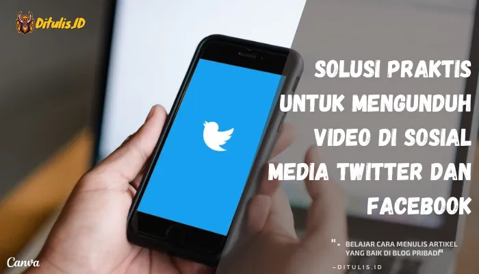 solusi praktis untuk mengunduh video di sosial media twitter dan facebook