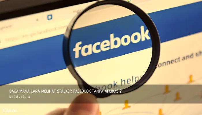 bagaimana cara melihat stalker facebook tanpa aplikasi