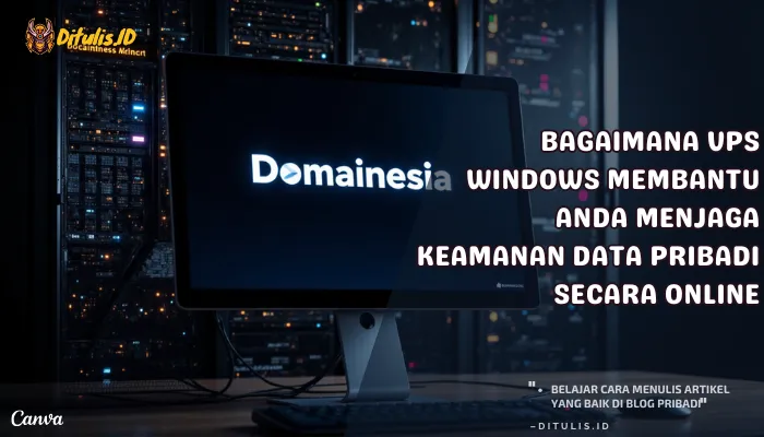 bagaimana vps windows membantu anda menjaga keamanan data pribadi secara online terbaik