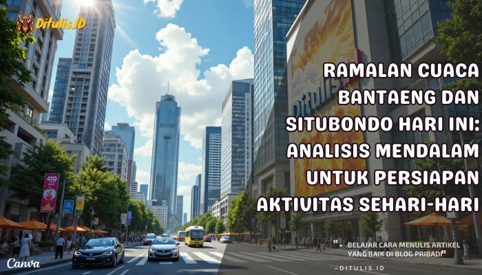 ramalan cuaca bantaeng dan situbondo hari ini analisis mendalam untuk persiapan aktivitas sehari hari