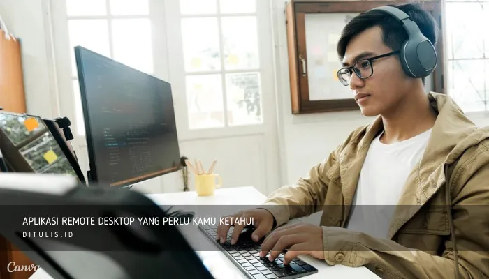 aplikasi remote desktop yang perlu kamu ketahui