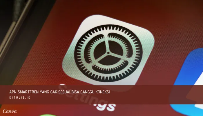 apn smartfren yang gak sesuai bisa ganggu koneksi