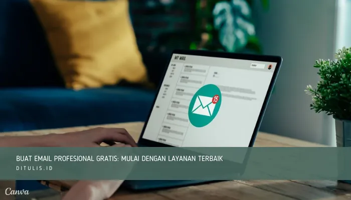 buat email profesional gratis mulai dengan layanan terbaik