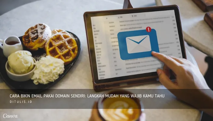 cara bikin email pakai domain sendiri langkah mudah yang wajib kamu tahu