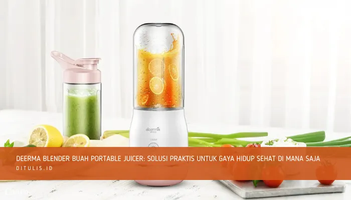 deerma blender buah portable juicer solusi praktis untuk gaya hidup sehat di mana saja