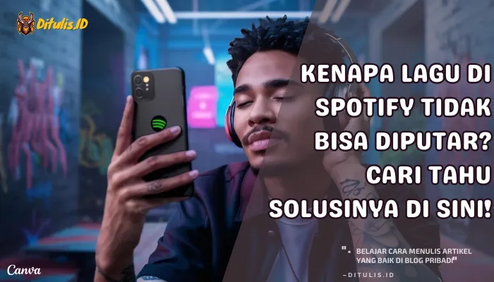 kenapa lagu di spotify tidak bisa diputar cari tahu solusinya di sini