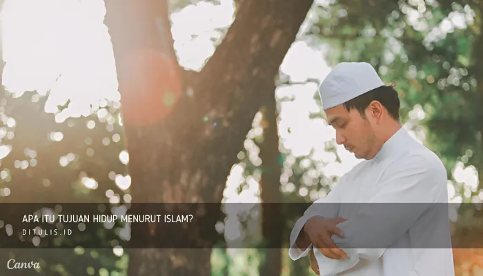 apa itu tujuan hidup menurut islam