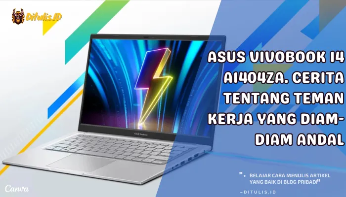asus vivobook 14 a1404za. cerita tentang teman kerja yang diam diam andal