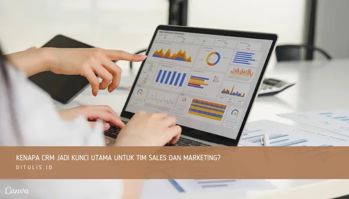 kenapa crm jadi kunci utama untuk tim sales dan marketing