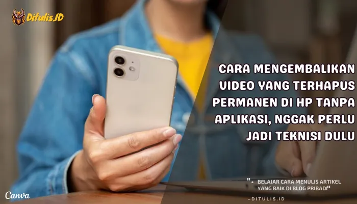 cara mengembalikan video yang terhapus permanen di hp tanpa aplikasi, nggak perlu jadi teknisi dulu