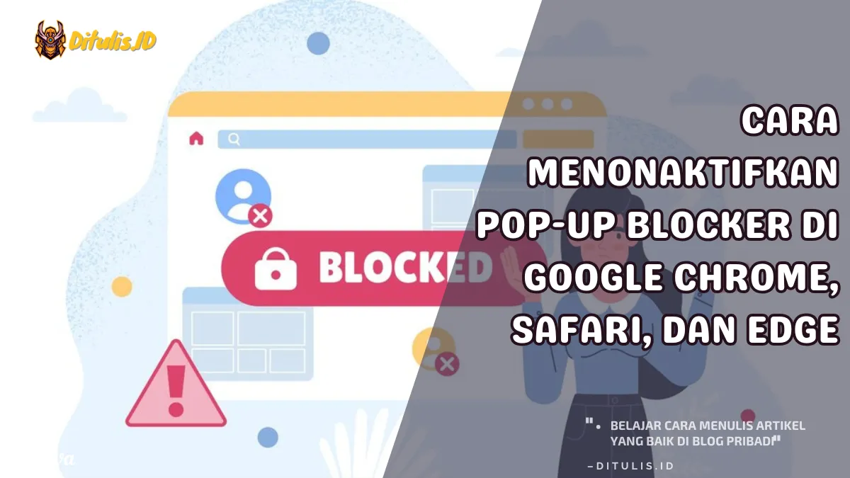 cara menonaktifkan pop up blocker di google chrome, safari, dan edge