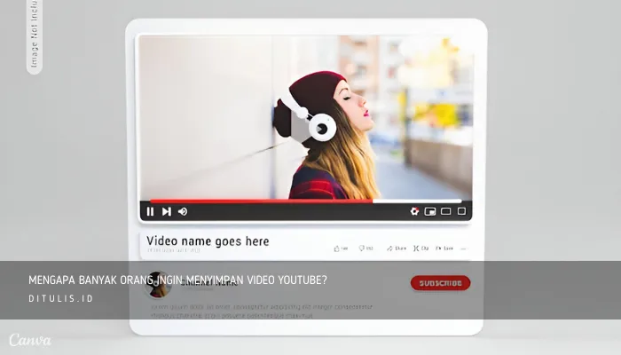 mengapa banyak orang ingin menyimpan video youtube