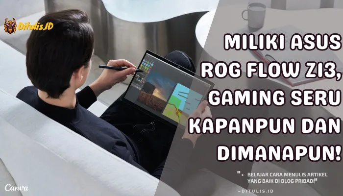 ASUS ROG Flow Z13 (2025) digunakan dalam mode tablet dengan stylus untuk kreativitas digital, mendukung portabilitas tinggi, layar 13.4 inci 2.5K, dan multitasking berbasis AI.
