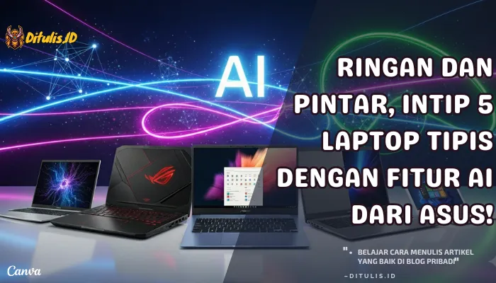 Ringan dan pintar, intip 5 laptop tipis ASUS dengan fitur AI terbaru yang hadir dengan desain ramping, layar OLED, dan performa cerdas.